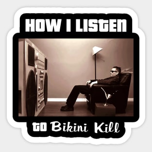 how i listen bikini kill Sticker